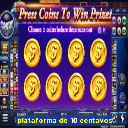 plataforma de 10 centavos